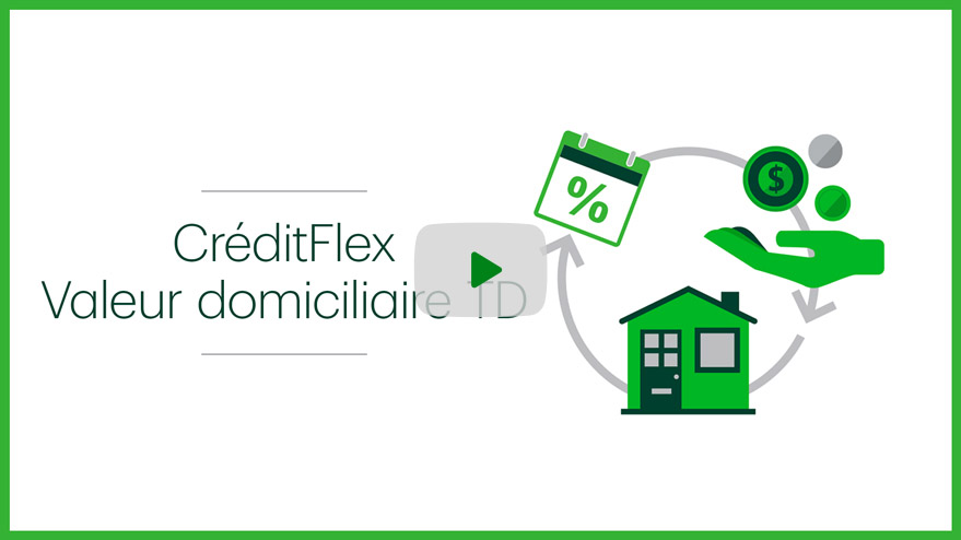 Jouer la vidéo sur le CréditFlex Valeur domiciliaire TD
