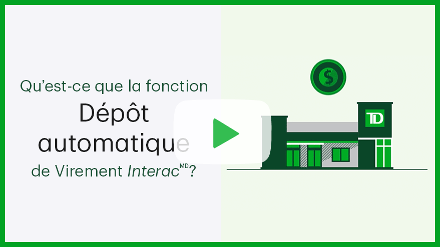 Jouez a qu est-ce que le la fonction Depot automatique de Virement Interac